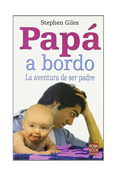 Papá a bordo. La Aventura de ser padre